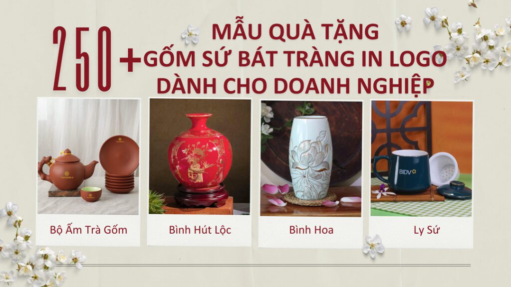 250+ Mẫu Quà Tặng Gốm Sứ Bát Tràng In Logo Dành Cho Doanh Nghiệp