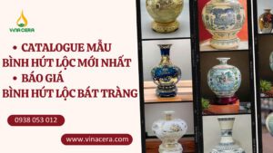 Catalogue Mẫu Bình Hút Lộc Mới Nhất + Báo Giá Bình Hút Lộc Bát Tràng