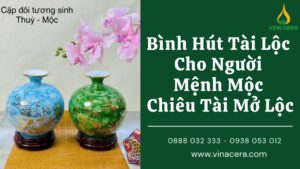 Bình Hút Tài Lộc Cho Người Mệnh Mộc “Chiêu Tài Mở Lộc”