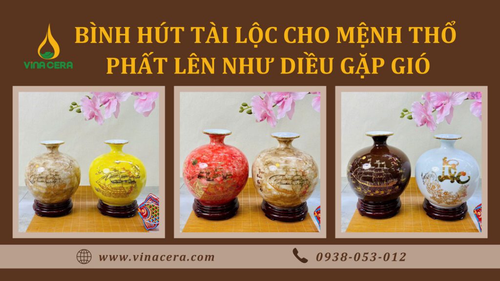 Bình Hút Tài Lộc Cho Mệnh Thổ Phất Lên Như Diều Gặp Gió