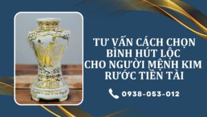 Tư Vấn Cách Chọn Bình Hút Lộc Cho Người Mệnh Kim Rước Tiền Tài