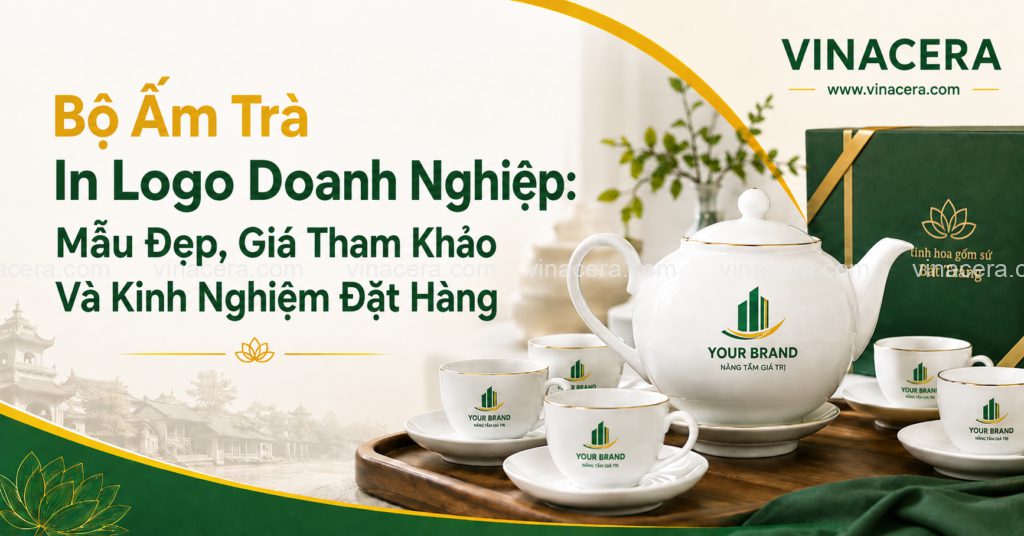 Bộ Ấm Trà In Logo Doanh Nghiệp: Mẫu Đẹp & Giá Tham Khảo
