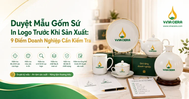 Duyệt mẫu gốm sứ in logo trước khi sản xuất 9 điểm doanh nghiệp cần kiểm tra Vinacera