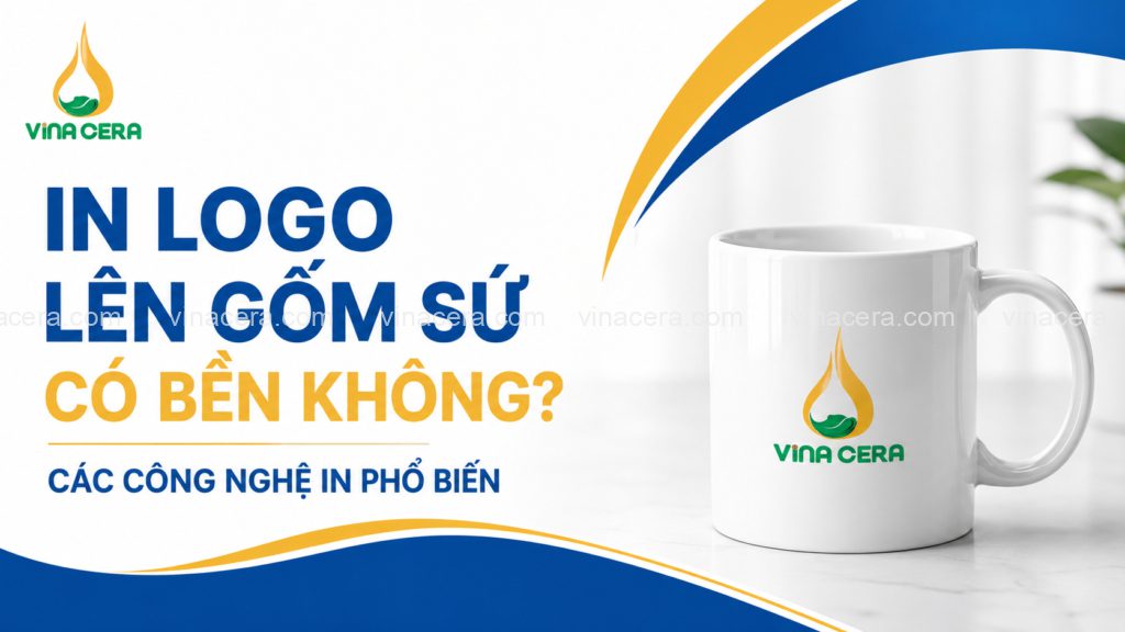 In Logo Lên Gốm Sứ Có Bền Không? Các Công Nghệ In Phổ Biến