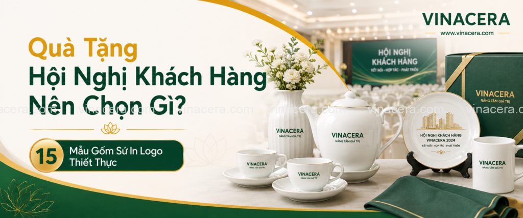Quà Tặng Hội Nghị Khách Hàng Nên Chọn Gì? 15 Mẫu Gốm Sứ In Logo Thiết Thực Quà tặng hội nghị khách hàng gốm sứ in logo Vinacera
