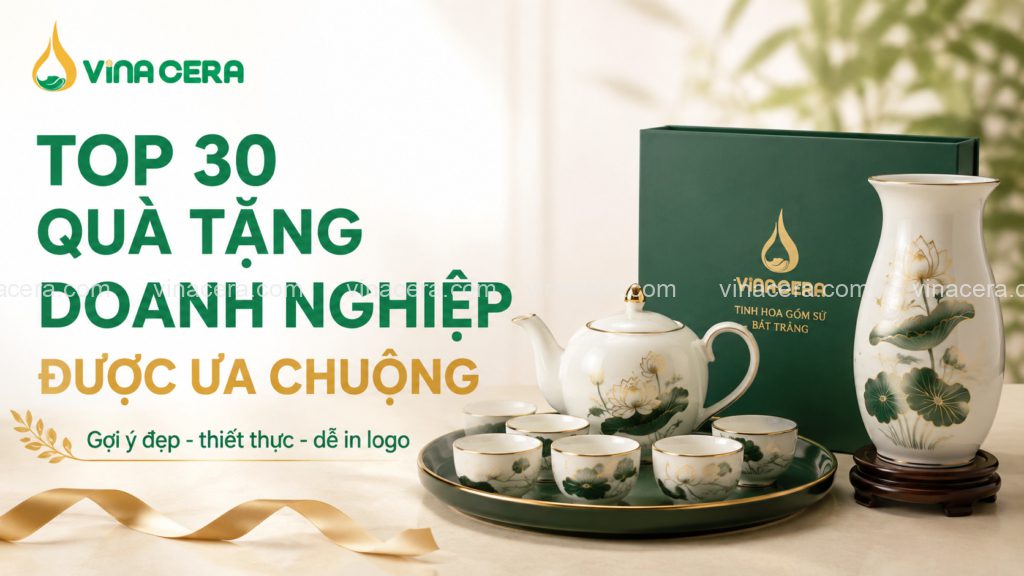 Top 30 Quà Tặng Doanh Nghiệp Được Ưa Chuộng Nhất