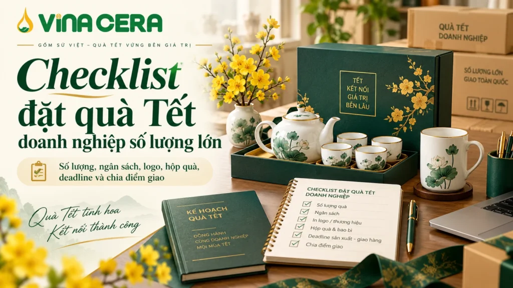 Checklist Đặt Quà Tết Doanh Nghiệp Số Lượng Lớn 2027 | Vinacera
