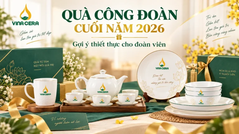 Quà Công Đoàn Cuối Năm 2026: Gợi Ý Thiết Thực