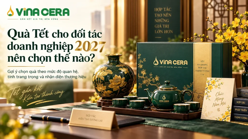Quà Tết Cho Đối Tác Doanh Nghiệp 2027 Nên Chọn Thế Nào?